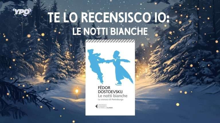 Scopri di più sull'articolo Te lo recensisco io: Le notti bianche di Dostoevskij