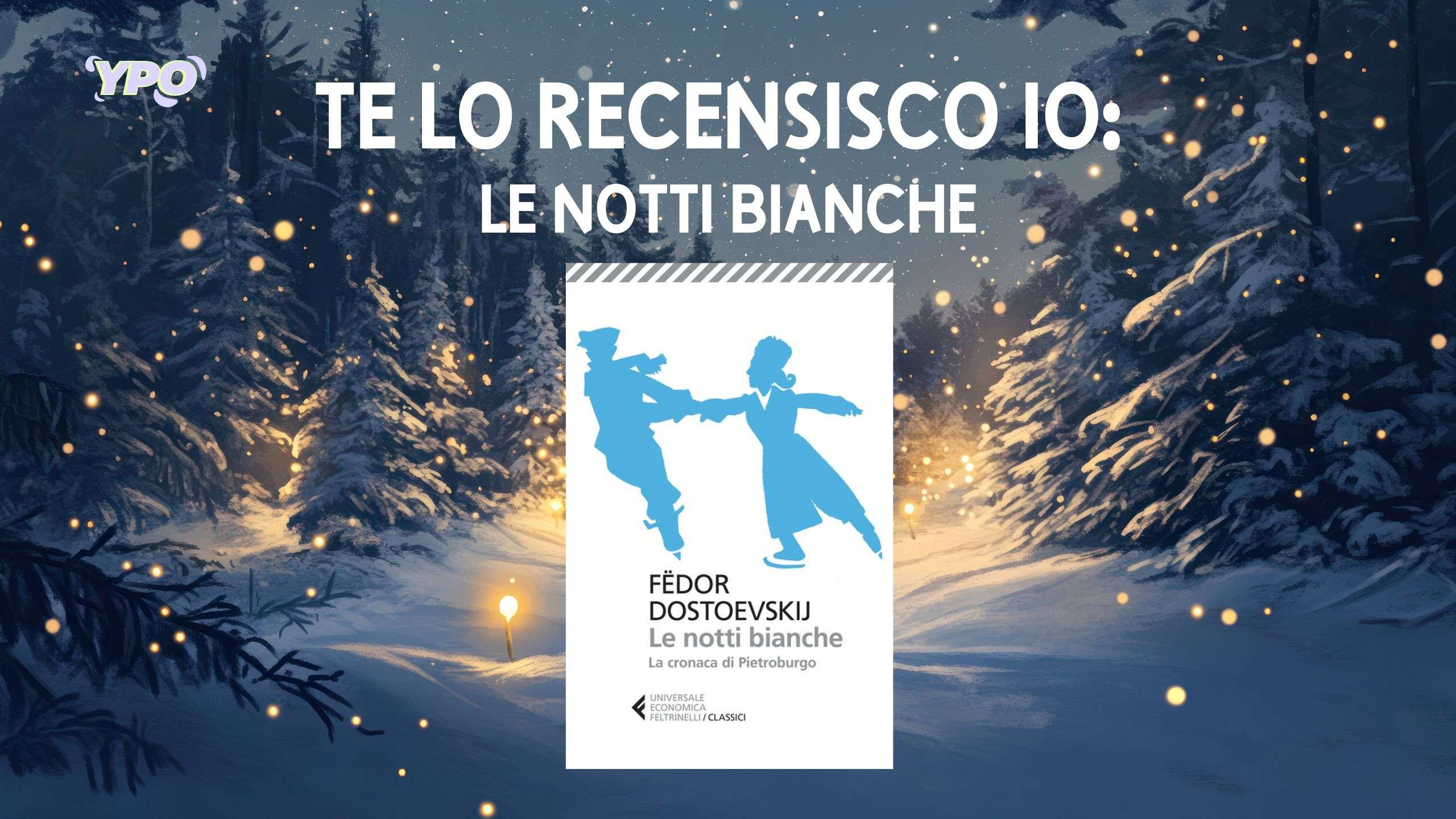Scopri di più sull'articolo Te lo recensisco io: Le notti bianche di Dostoevskij